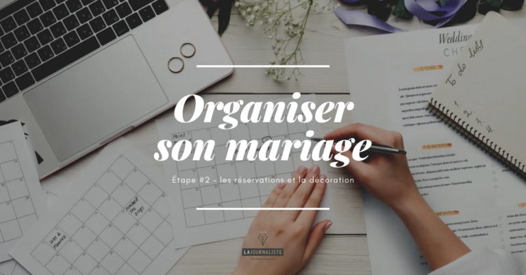 Organiser son mariage – Étape 2 : les réservations et la décoration