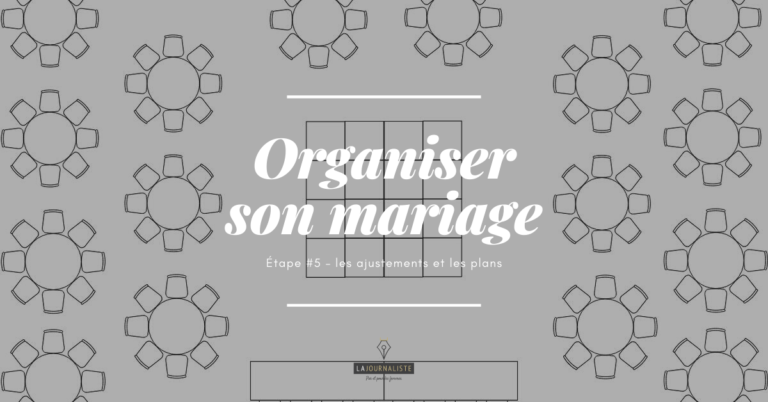 Organiser son mariage – Étape 5 : les ajustements et les plans