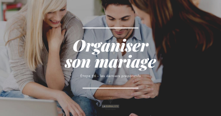 Organiser son mariage – Étape 6 : les derniers préparatifs